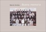 Brodsky, Marcelo; Martín Caparrós; José Pablo Feinmann; Juan Gelman; Inka Schube - Buena memoria Ein fotografischer Essay Good memory