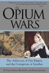 Hanes, W. Travis ,  Sanello, Frank - The Opium Wars The Addiction of One Empire and the Corruption of Another
