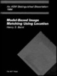Baird, Henry S. - Model-Based Image Matching Using Location (ACM Distinguished Dissertation).