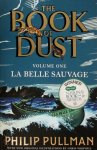 Philip Pullman - La Belle Sauvage: The Book of Dust Volume One The Book of Dust Volume One