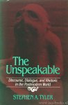 TYLER, S.A., - The unspeakable. Discourse, dialogue, and rhetoric in the postmodern world.