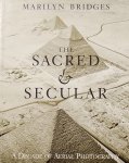 Marilyn Bridges. - The Sacred & Secular. A Decade of Aerial Photography.