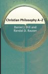 Daniel J. Hill ,  Randal D. Rauser - Christian Philosophy A-Z