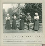 KISSANE, Noel (compiled and edited by) - Ex Camera, 1860-1960. Photographs from the Collections of the National Library of Ireland.