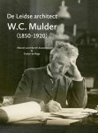 Marcel Leechburch Auwers; Evelyn Regt - De Leidse Architect W.C. Mulder (1850-1920)