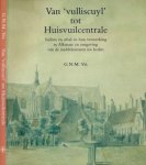 Vis, G.N.M. - Van 'Vulliscuyl' tot Huisvuilcentrale: Vuilnis en afval en hun verwerking in Alkmaar en omgeving van de middeleeuwen tot heden.