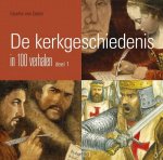 Gisette van Dalen - Dalen, Gisette van-De kerkgeschiedenis in 100 verhalen (deel 1) (nieuw)