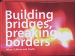  - Building bridges, breaking borders