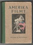 Waterman, Willem W. - Amerika filmt : een visie op Hollywood en op Hollywood's wonderlijke werkwijzen