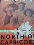 Henry Reynolds - "North Of Capricorn" The untold story of Australia's North.