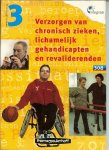 Vaessen, J.P. Samenstelling en  Eindredactie - Verzorgen van chronisch zieken  ..  lichamelijk gehandicapten en revaliderenden  .. 308 -  kwalificatieniveau 3