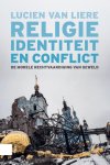 Lucien van Liere - (1) Religie, Identiteit En Conflict