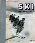 Dr. A. Jacques. - Ski de descente. (technique Francaise)