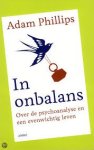 Phillips, Adam - In onbalans.  Over de psychoanalyse en een evenwichtig leven