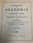 BAKKER, J.A., - De oorsprong der academie van beeldende kunsten en technische wetenschappen te Rotterdam aangetoond in de geschiedenis van het teekengenootschap "Hierdoor tot hooger".