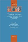 Raf Van Rooy, Pierre Van Hecke, Toon Van Hal (eds) - Trilingual Learning. The Study of Greek and Hebrew in a Latin World (1000-1700) Raf Van Rooy, Pierre Van Hecke, Toon Van Hal (eds) - Trilingual Learning. The Study of Greek and Hebrew in a Latin World (1000-1700)
