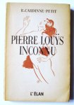 Cardinne-Petit, R. - Pierre Louÿs inconnu: documents et textes inédits de l`auteur d`Aphrodite et de Bilitis.