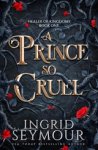 Ingrid Seymour - A Prince So Cruel