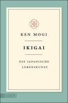 Ken 'Ichirō Mogi - Ikigai Die Japanische Lebenskunst