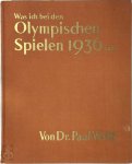 Dr. Paul Wolff - Was ich bei den Olympischen Spielen 1936 sah
