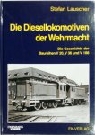 Stefan Lauscher 144473 - Die Diesellokomotiven der Wehrmacht Die Geschichte der Baureihen V 20, V 36 und V 188