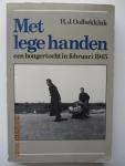Oolbekkink, H.J. - Met lege handen: een hongertocht in februari 1945.  De auteur beschrijft het aangrijpende relaas van zijn eigen tocht met een handkar, samen met zijn vader, van Amsterdam tot ver in de Achterhoek en weer terug.