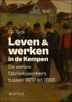 Gil Tack - Leven en werken in de Kempen De eerste fabriekswerkers tussen 1870 en 1886
