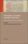 Andrew Buck, Thomas W. Smith (eds) - Chronicle, Crusade, and the Latin East. Essays in Honour of Susan B. Edgington