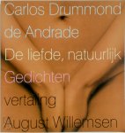 C.Drummond de Andrade , [Vert.] August Willemsen - De liefde, natuurlijk Gedichten