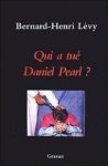 Bernard Henri Lévy - Qui a tué Daniel Pearl