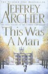 Jeffrey Archer - This Was a Man