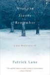 Patrick Lane - What the Stones Remember