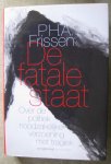 Frissen, P.H.A. - De fatale staat - Over de politiek noodzakelijke verzoening met tragiek Frissen, P.H.A. - De fatale staat - Over de politiek noodzakelijke verzoening met tragiek