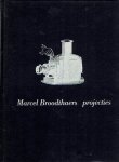 BROODTHAERS, Marcel - Frank LUBBERS, Anna HAKKENS & Maria GILISSEN - Marcel Broodthaers - projecties.