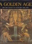 Éri, G. & Jobbagyl - A Golden Age. Art and Society in Hungary 1896-1914