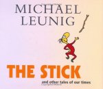 Michael Leunig - The Stick and Other Tales of Our Times