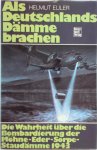 Helmuth Euler - Als Deutschlands Dämme brachen Die Wahrheit über die Bombardierung der Möhne-Eder-Sorpe-Staudämme 1943