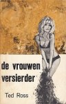 ROSS, Ted - De vrouwenversierder.