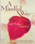 Seward-Magee, Jeanie - A Mindful Way Eight Weeks to Happiness Seward-Magee, Jeanie - A Mindful Way Eight Weeks to Happiness