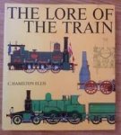 Cuthbert Hamilton Ellis - The Lore of the Train