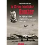 Röll, Hans-Joachim - Im Strom feindlicher Bomber: Eichenlaubträger Heinz Strüning und die Deutsche Nachtjagd 1940-1945