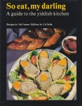 Avnon, Naftali - So Eat, My Darling. A Guide to the Yiddish Kitchen