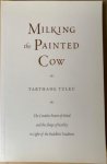 Tulku, Tarthang - MILKING THE PAINTED COW. The Creative Power of Mind and the Shape of Reality in the Light of Buddhist Tradition.