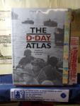 Messenger, Charles - The D-Day Atlas / Anatomy of the Normandy Campaign with 178 illustrations, including 71 full-color maps