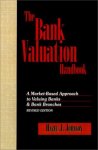 Johnson, Hazel J. - Stock Image Bank Valuation Handbook: A Market-Based Approach to Valuating Banks & Bank Branches, Revised Edition