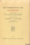 Alban, P.Ddr. Alban & Klaus Gamber - Das Sakramentar von Salzburg. Seinem Typus nach. Auf Grund der erhaltenen Fragmente rekonstruiert in seinem Verhältnis zum Paduanum untersucht