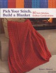 Marquart, Doreen L. - Pick Your Stitch, Build a Blanket 80 Knit Stitches, Endless Combinations