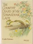 Holden, Edith - The Country Diary of an Edwardian Lady. A facsimile reproduction of a naturalist's diary for the year 1906.