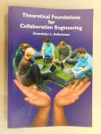 Kolfschoten Gwendolyn L. - Theoretical Foundations for Collaboration Engineering