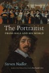 HALS -  Nadler Steven: - The Portraitist.  Frans Hals and his world.